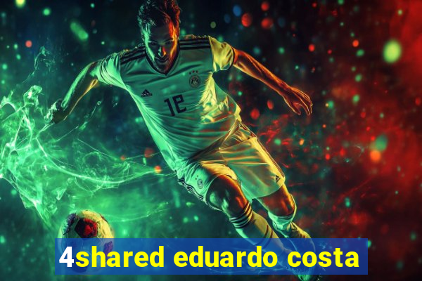 4shared eduardo costa